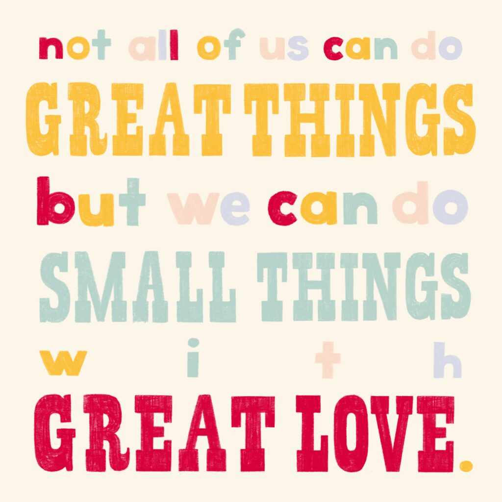 small things w great love